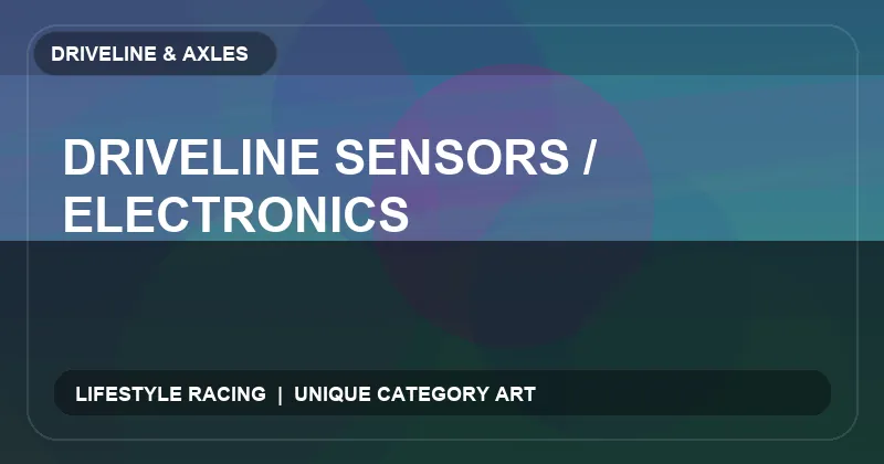 Driveline Sensors / Electronics